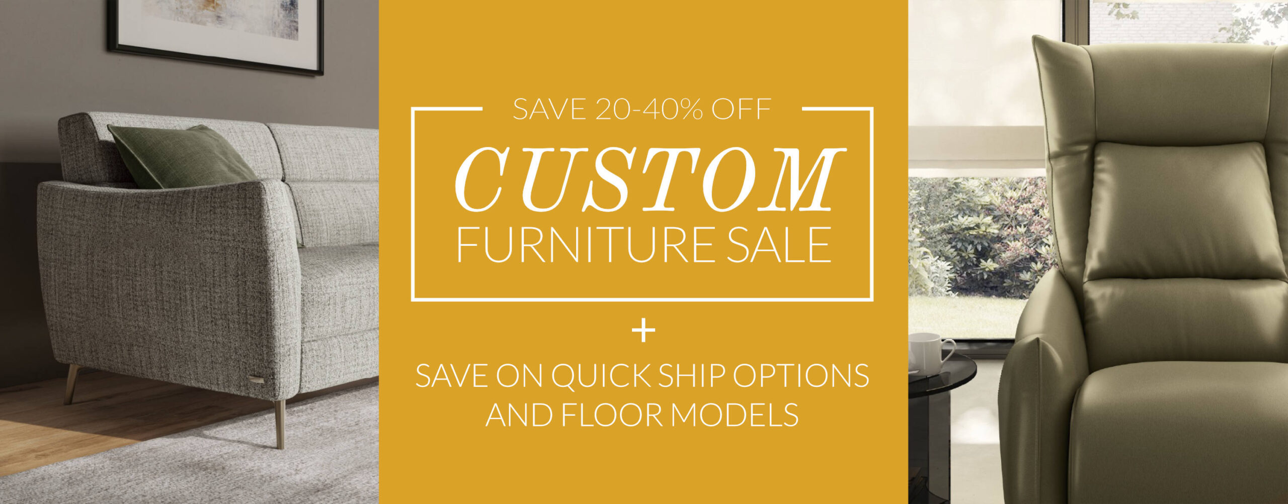 Custom furniture sale on now! Save 20-40% off